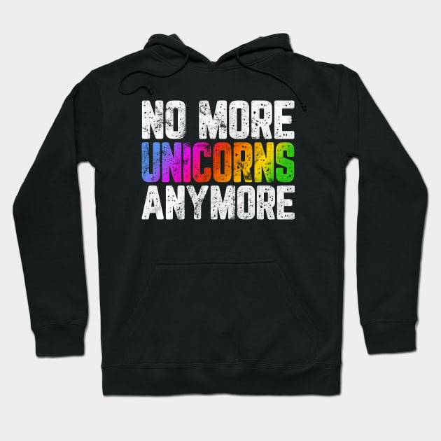 NO MORE UNICORNS ANYMORE Hoodie by Jeff Adamsss